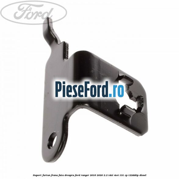 Suport furtun frana fata dreapta Ford Ranger 2016-2020 2.2 TDCi 4x4 131 cp T22DD0P diesel