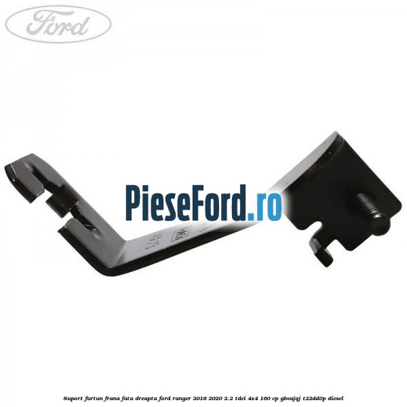 Suport furtun frana fata dreapta Ford Ranger 2016-2020 2.2 TDCi 4x4 160 cp Suport furtun frana fata dreapta Ford Ranger 2016-2020 2.2 TDCi 4x4 160 cp GBVAJQJ, T22DD0P diesel