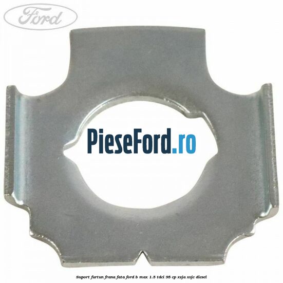 Suport furtun frana fata Ford B-Max 1.5 TDCi 95 cp XVJA, XVJC diesel
