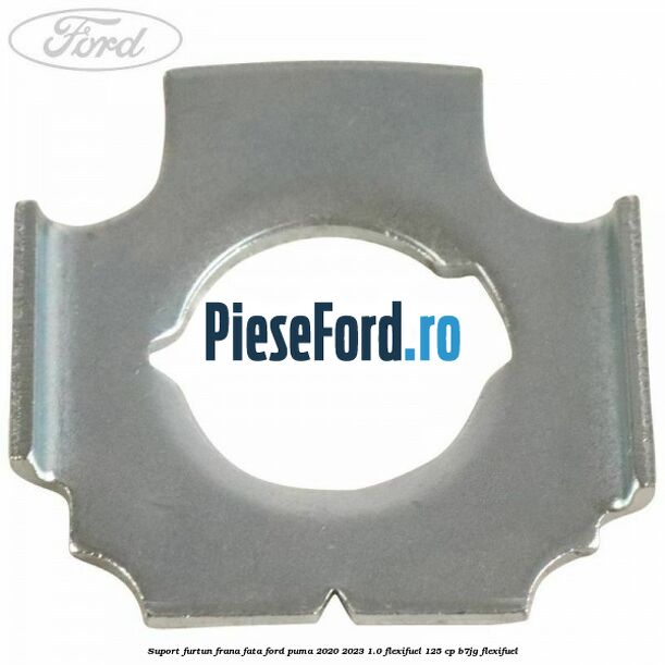 Suport furtun frana fata Ford Puma 2020-2023 1.0 Flexifuel 125 cp B7JG Flexifuel