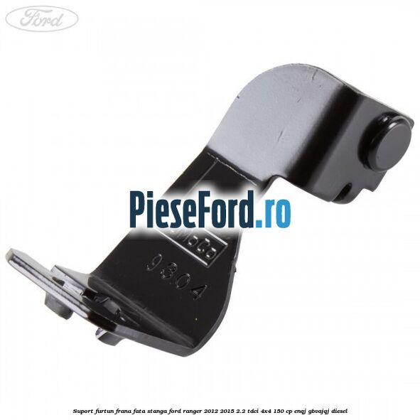 Suport furtun frana fata stanga Ford Ranger 2012-2015 2.2 TDCi 4x4 150 cp ENQJ, GBVAJQJ diesel