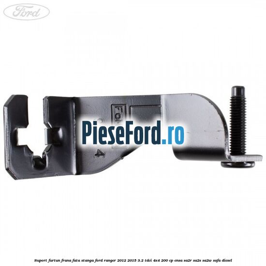 Suport furtun frana fata stanga Ford Ranger 2012-2015 3.2 TDCi 4x4 200 cp ENSA, SA2R, SA2S, SA2W, SAFA diesel