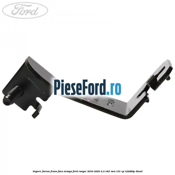 Suport furtun frana fata stanga Ford Ranger 2016-2020 2.2 TDCi 4x4 131 cp T22DD0P diesel