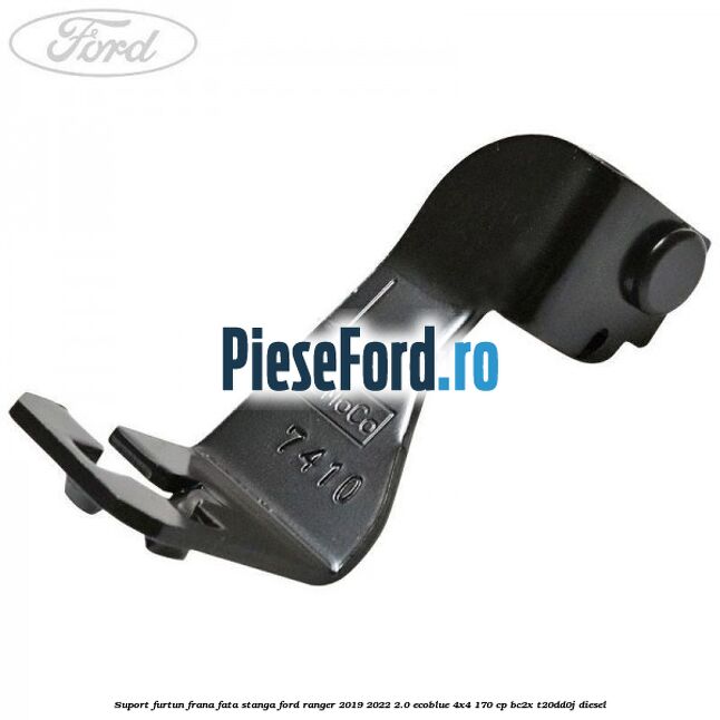 Suport furtun frana fata stanga Ford Ranger 2019-2022 2.0 EcoBlue 4x4 170 cp BC2X, T20DD0J diesel