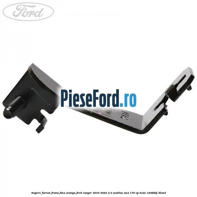 Suport furtun frana fata stanga Ford Ranger 2019-2022 2.0 EcoBlue 4x4 170 cp BC2X, T20DD0J diesel