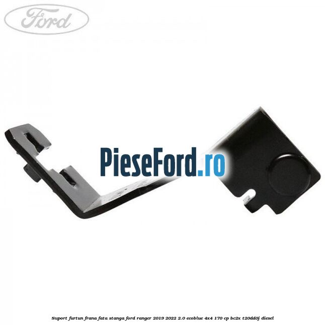 Suport furtun frana fata stanga Ford Ranger 2019-2022 2.0 EcoBlue 4x4 170 cp BC2X, T20DD0J diesel