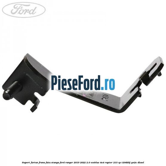 Suport furtun frana fata stanga Ford Ranger 2019-2022 2.0 EcoBlue 4x4 Raptor 213 cp T20DD0J, YN2X diesel