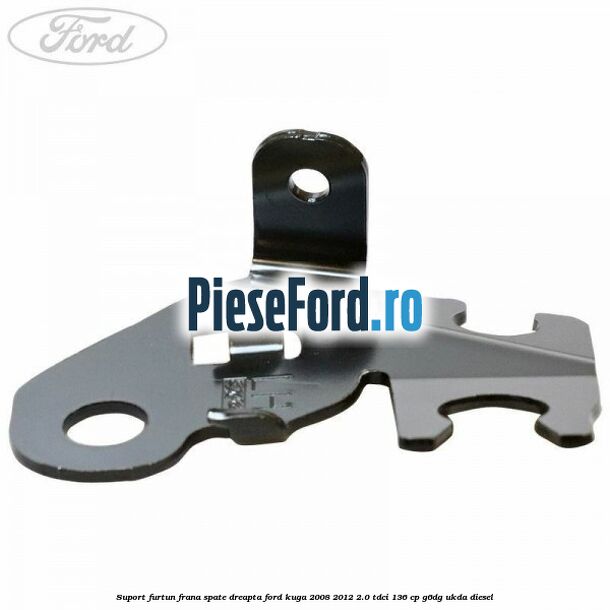 Suport furtun frana spate dreapta Ford Kuga 2008-2012 2.0 TDCi 136 cp G6DG, UKDA diesel