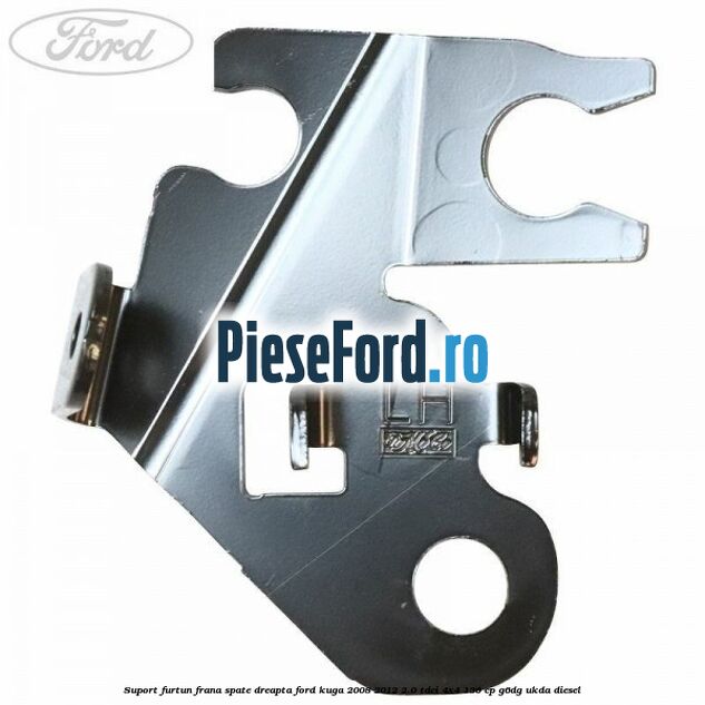 Suport furtun frana spate dreapta Ford Kuga 2008-2012 2.0 TDCi 4x4 136 cp G6DG, UKDA diesel