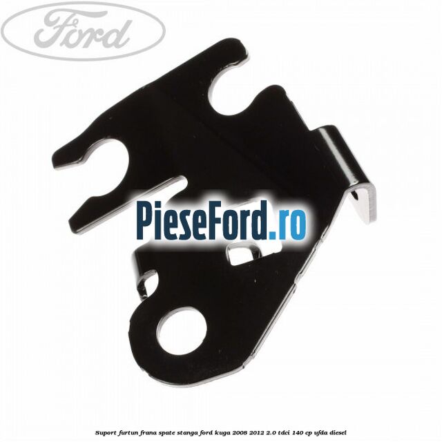 Suport furtun frana spate stanga Ford Kuga 2008-2012 2.0 TDCI 140 cp UFDA diesel