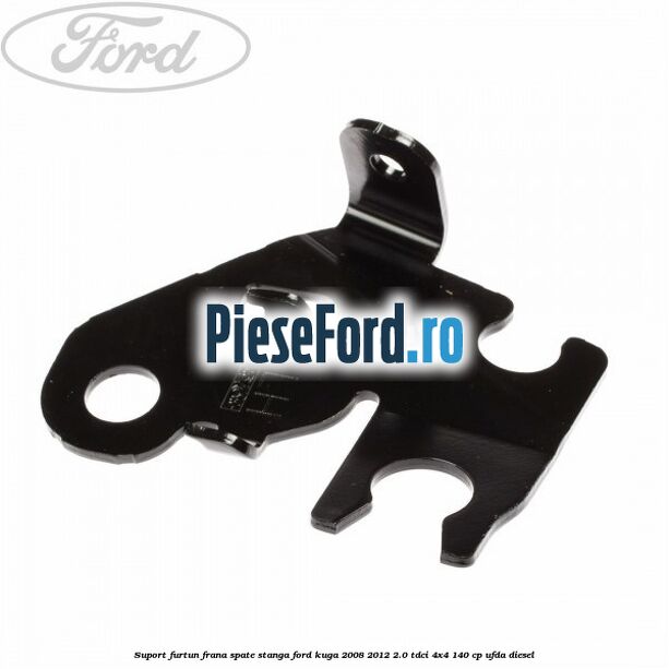 Suport furtun frana spate stanga Ford Kuga 2008-2012 2.0 TDCI 4x4 140 cp UFDA diesel