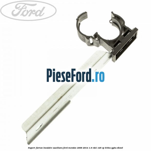 Suport furtun incalzire auxiliara Ford Mondeo 2008-2014 1.8 TDCi 125 cp KHBA, QYBA diesel
