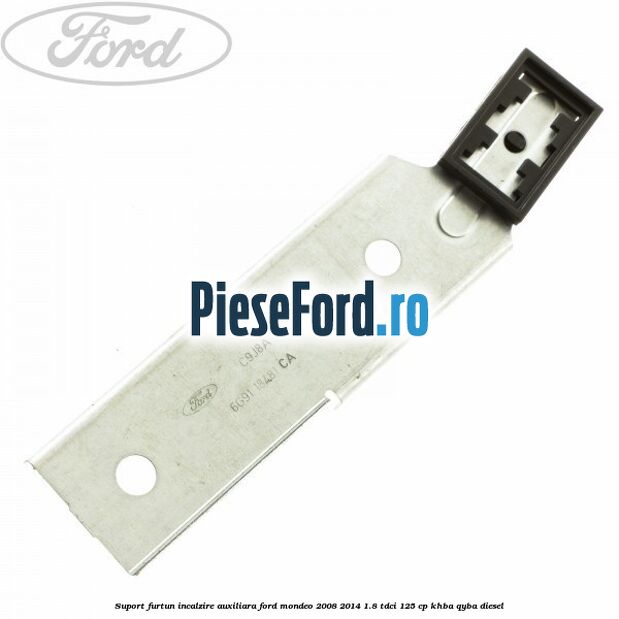 Suport furtun incalzire auxiliara Ford Mondeo 2008-2014 1.8 TDCi 125 cp KHBA, QYBA diesel