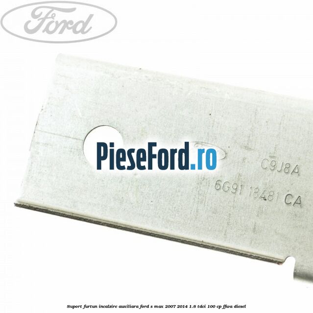 Suport furtun incalzire auxiliara Ford S-Max 2007-2014 1.8 TDCi 100 cp FFWA diesel
