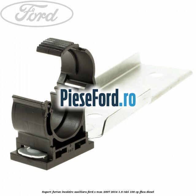 Suport furtun incalzire auxiliara Ford S-Max 2007-2014 1.8 TDCi 100 cp FFWA diesel