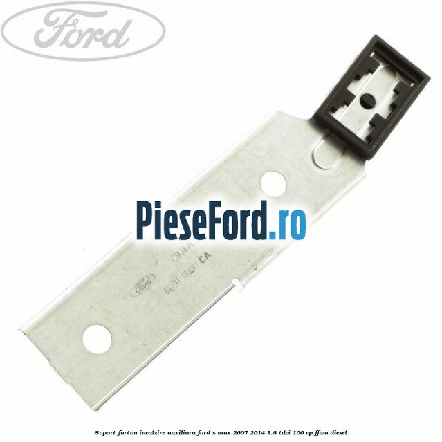 Suport furtun incalzire auxiliara Ford S-Max 2007-2014 1.8 TDCi 100 cp FFWA diesel