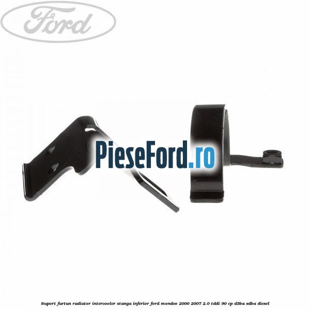 Suport furtun radiator intercooler stanga inferior Ford Mondeo 2000-2007 2.0 TDDI 90 cp D5BA, SDBA diesel