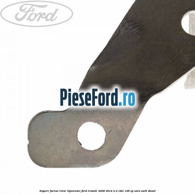 Suport furtun retur injectoare Ford Transit 2006-2014 2.2 TDCi 136 cp Suport furtun retur injectoare Ford Transit 2006-2014 2.2 TDCi 136 cp USRA, USRB diesel