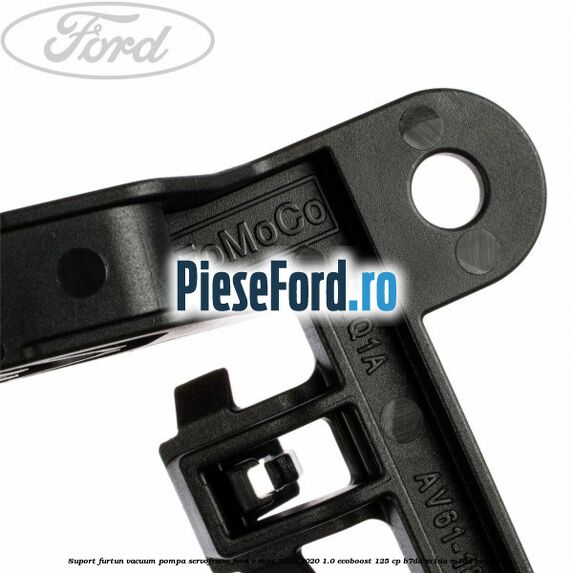 Suport furtun vacuum pompa servofrana Ford C-Max 2016-2020 1.0 EcoBoost 125 cp B7DA, M1DA, M1DD benzina