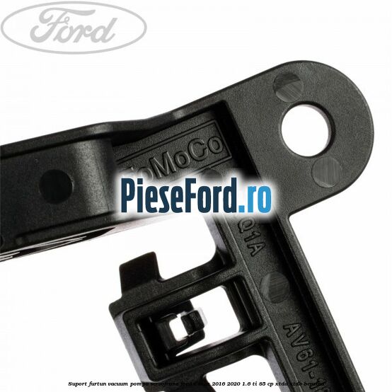 Suport furtun vacuum pompa servofrana Ford C-Max 2016-2020 1.6 Ti 85 cp XTDA, XTDB benzina