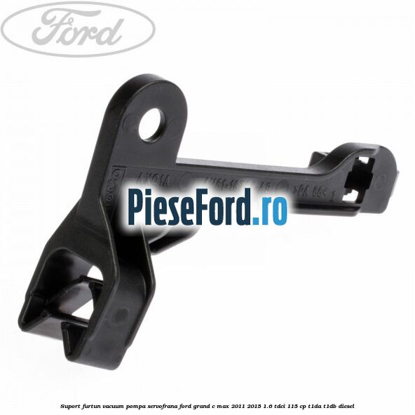Suport furtun vacuum pompa servofrana Ford Grand C-Max 2011-2015 1.6 TDCi 115 cp T1DA, T1DB diesel