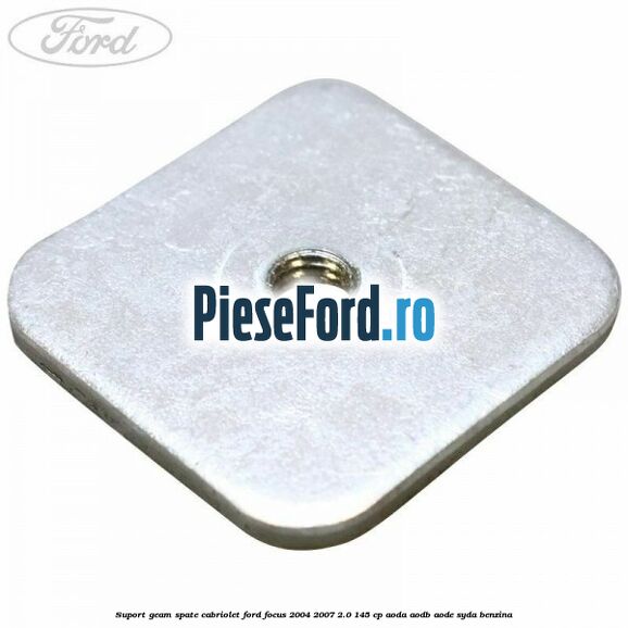 Suport geam spate cabriolet Ford Focus 2004-2007 2.0 145 cp AODA, AODB, AODE, SYDA benzina