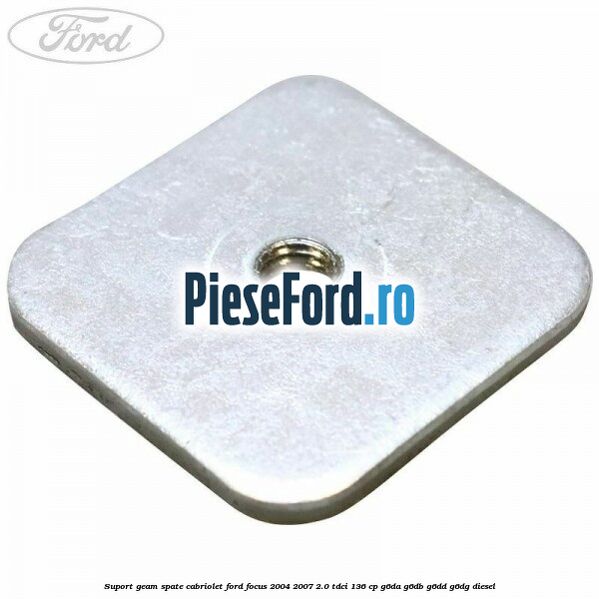 Suport geam spate cabriolet Ford Focus 2004-2007 2.0 TDCi 136 cp G6DA, G6DB, G6DD, G6DG diesel