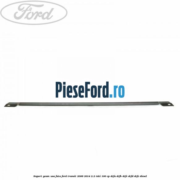 Suport geam usa fata Ford Transit 2006-2014 2.2 TDCi 100 cp Suport geam usa fata Ford Transit 2006-2014 2.2 TDCi 100 cp DRFA, DRFB, DRFC, DRFD, DRFE diesel
