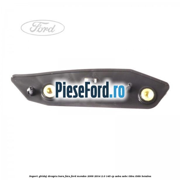 Suport ghidaj dreapta bara fata Ford Mondeo 2008-2014 2.0 145 cp Suport ghidaj dreapta bara fata Ford Mondeo 2008-2014 2.0 145 cp AOBA, AOBC, TBBA, TBBB benzina