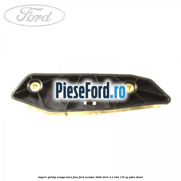 Suport ghidaj stanga bara fata Ford Mondeo 2008-2014 2.2 TDCi 175 cp Q4BA diesel