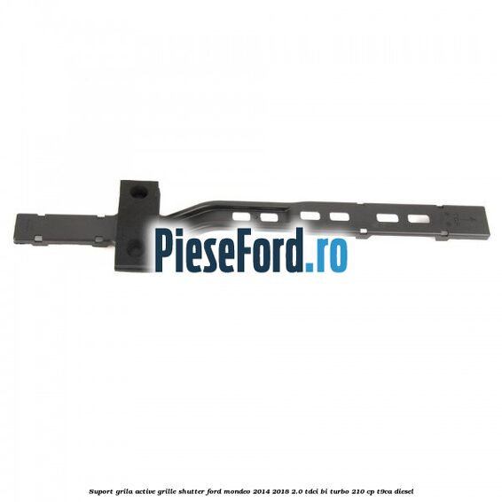 Suport grila active grille shutter Ford Mondeo 2014-2018 2.0 TDCi Bi-Turbo 210 cp T9CA diesel