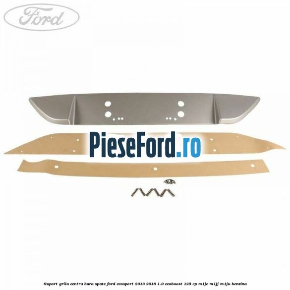 Suport grila centru bara spate Ford EcoSport 2013-2018 1.0 EcoBoost 125 cp M1JC, M1JJ, M1JU benzina