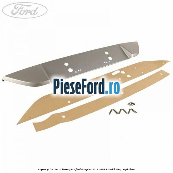 Suport grila centru bara spate Ford EcoSport 2013-2018 1.5 TDCi 95 cp XVJD diesel