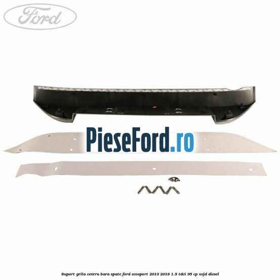 Suport grila centru bara spate Ford EcoSport 2013-2018 1.5 TDCi 95 cp XVJD diesel