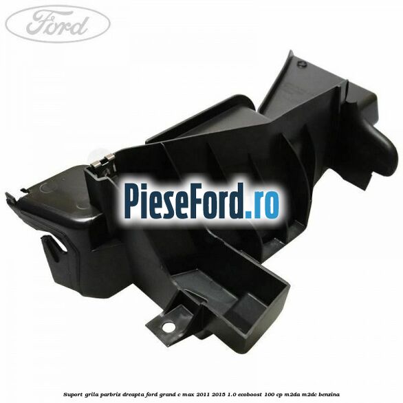 Suport grila parbriz dreapta Ford Grand C-Max 2011-2015 1.0 EcoBoost 100 cp M2DA, M2DC benzina