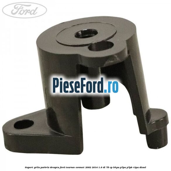 Suport grila parbriz dreapta Ford Tourneo Connect 2002-2014 1.8 Di 75 cp BHPA, P7PA, P7PB, R2PA diesel