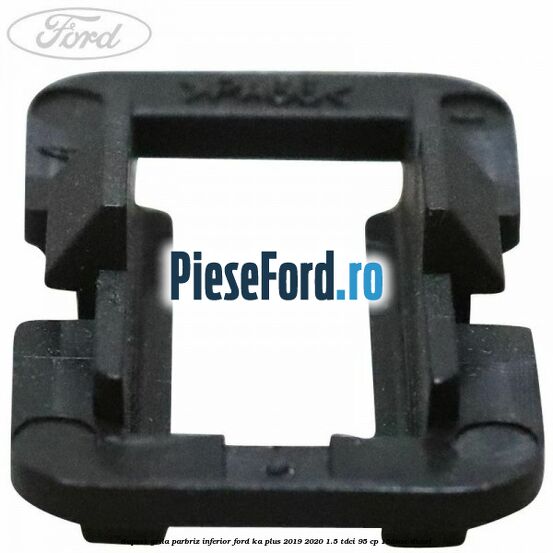Suport grila parbriz inferior Ford Ka plus 2019-2020 1.5 TDCI 95 cp 15DSOX diesel