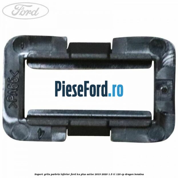 Suport grila parbriz inferior Ford Ka plus Active 2019-2020 1.5 Ti 120 cp Suport grila parbriz inferior Ford Ka plus Active 2019-2020 1.5 Ti 120 cp dragon benzina