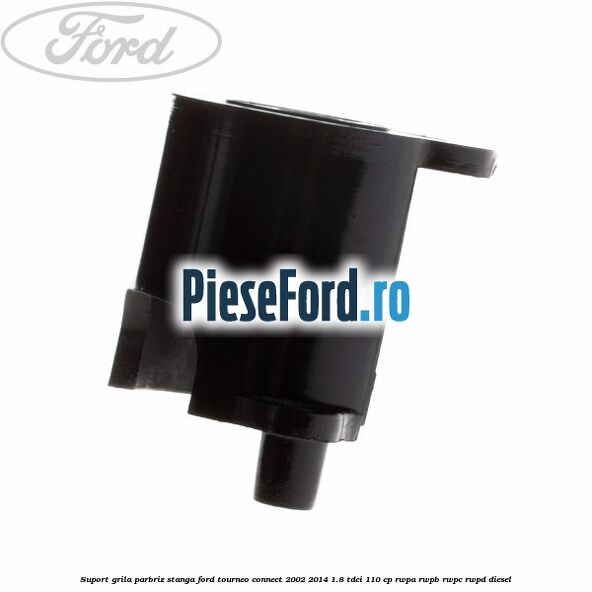 Suport grila parbriz stanga Ford Tourneo Connect 2002-2014 1.8 TDCi 110 cp RWPA, RWPB, RWPC, RWPD diesel