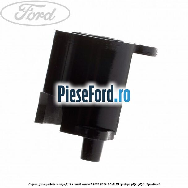 Suport grila parbriz stanga Ford Transit Connect 2002-2014 1.8 Di 75 cp Suport grila parbriz stanga Ford Transit Connect 2002-2014 1.8 Di 75 cp BHPA, P7PA, P7PB, R2PA diesel