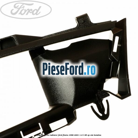Suport grila radiator Ford Fiesta 1996-2001 1.0 i 65 cp C4E benzina
