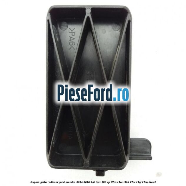 Suport grila radiator Ford Mondeo 2014-2018 2.0 TDCi 150 cp T7CA, T7CC, T7CD, T7CE, T7CF, T7CN diesel