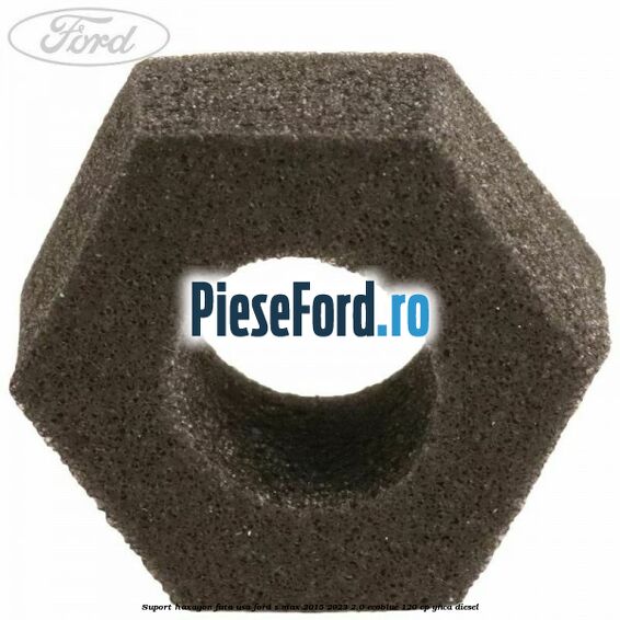 Suport haxagon fata usa Ford S-Max 2015-2023 2.0 EcoBlue 120 cp YNCA diesel