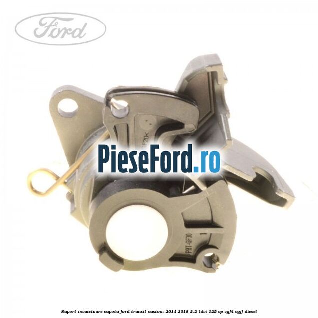 Suport incuietoare capota Ford Transit Custom 2014-2018 2.2 TDCi 125 cp CYF4, CYFF diesel