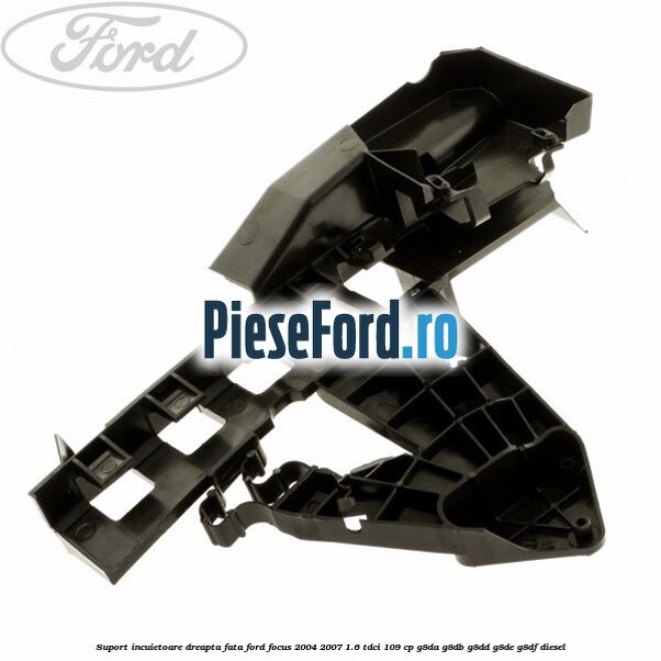 Suport incuietoare dreapta fata Ford Focus 2004-2007 1.6 TDCi 109 cp G8DA, G8DB, G8DD, G8DE, G8DF diesel