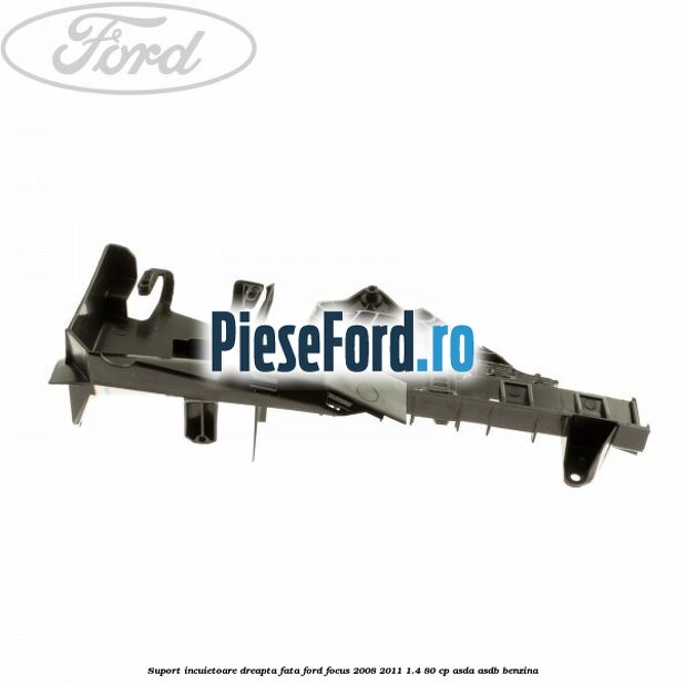Suport incuietoare dreapta fata Ford Focus 2008-2011 1.4 80 cp ASDA, ASDB benzina