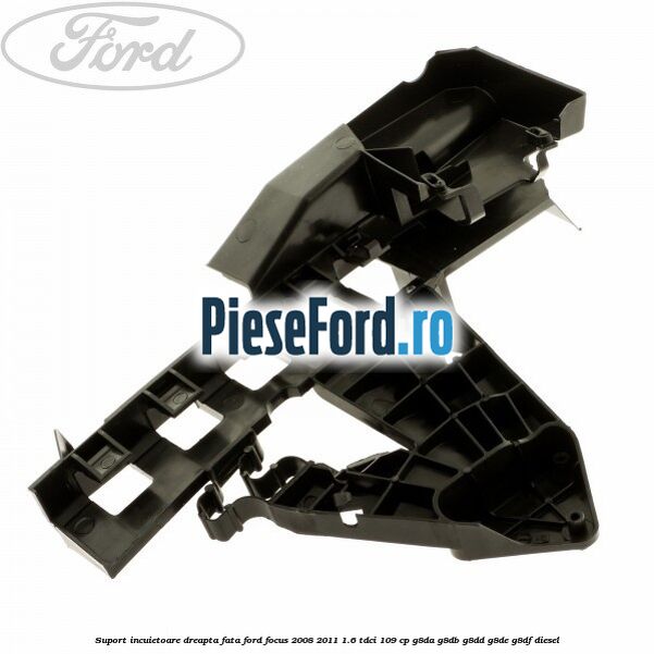 Suport incuietoare dreapta fata Ford Focus 2008-2011 1.6 TDCi 109 cp G8DA, G8DB, G8DD, G8DE, G8DF diesel