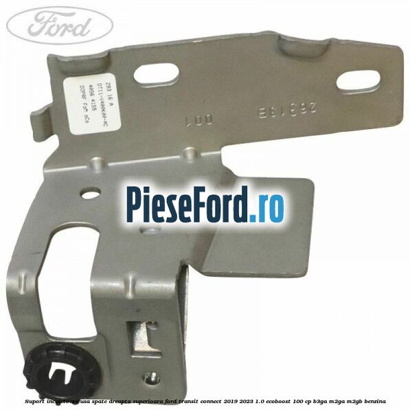 Suport incuietoare usa spate dreapta superioara Ford Transit Connect 2019-2023 1.0 EcoBoost 100 cp B3GA, M2GA, M2GB benzina
