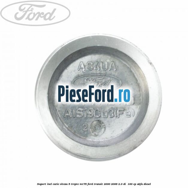 Suport inel cutie viteza 5 trepte MT75 Ford Transit 2000-2006 2.0 DI 100 cp Suport inel cutie viteza 5 trepte MT75 Ford Transit 2000-2006 2.0 DI 100 cp ABFA diesel
