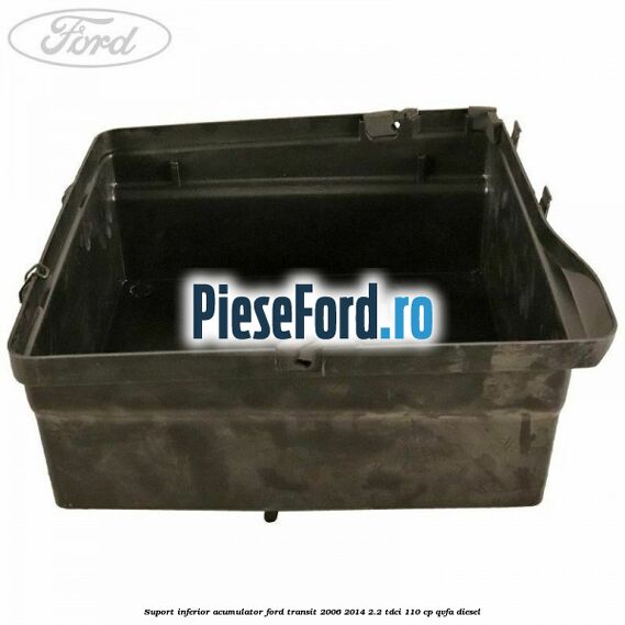 Suport inferior acumulator Ford Transit 2006-2014 2.2 TDCi 110 cp Suport inferior acumulator Ford Transit 2006-2014 2.2 TDCi 110 cp QVFA diesel